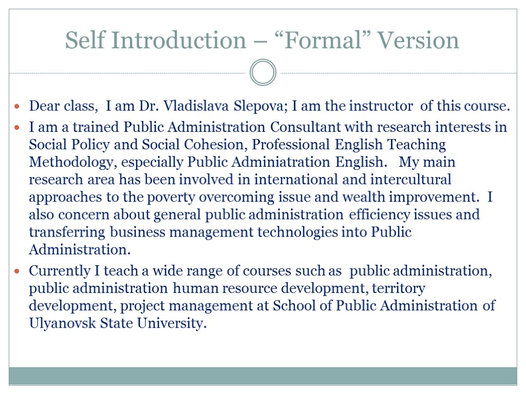 Self Introduction – “Formal” Version Dear class, I am Dr. Vladislava Slepova; I am